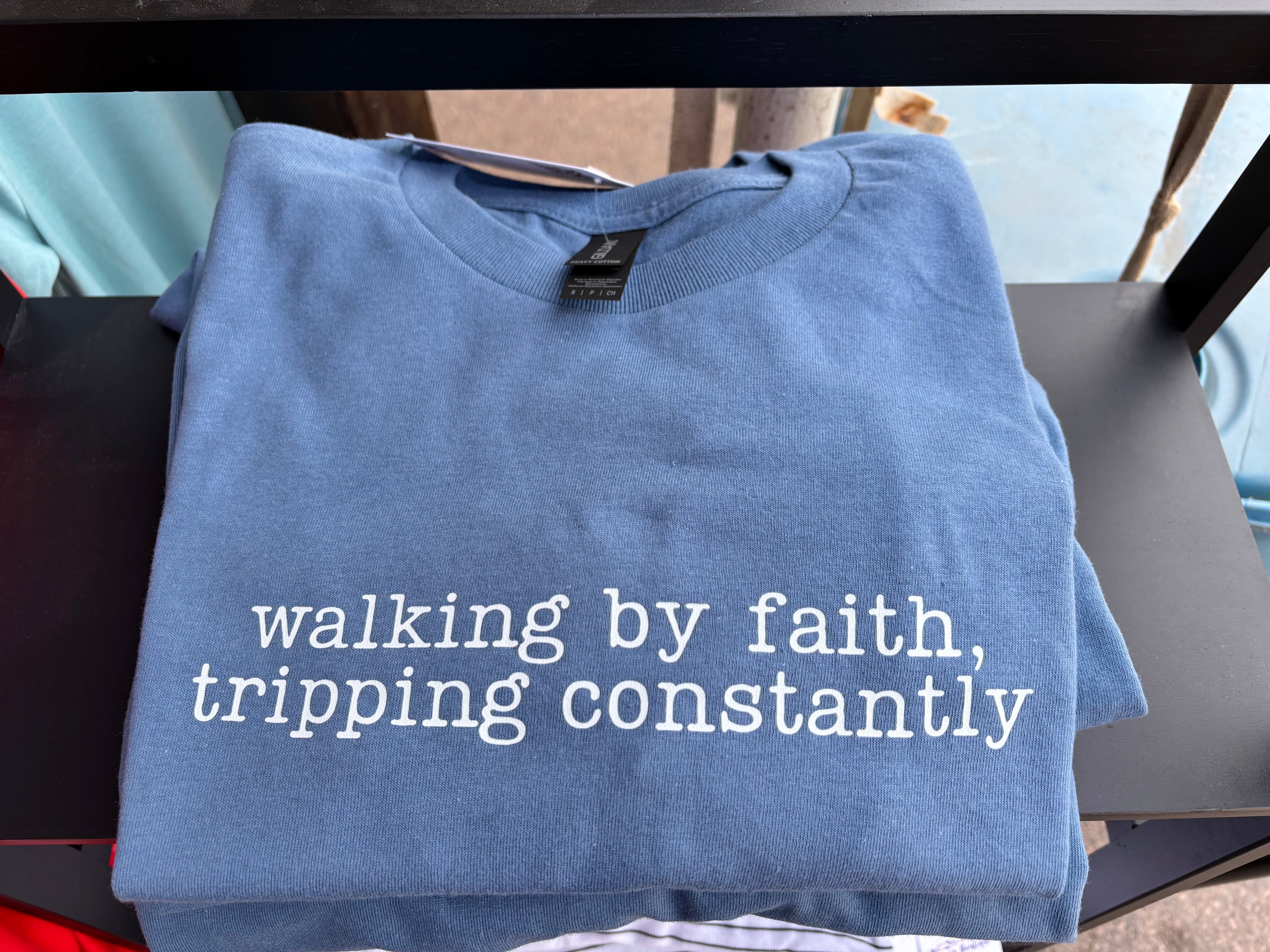 Walking by Faith, Tripping Constantly T-Shirt